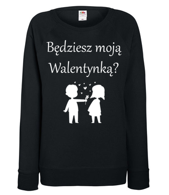 Chcę, byś była moją walentynką - Bluza z nadrukiem - Walentynki - Damska