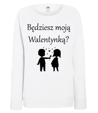 Chcę, byś była moją walentynką - Bluza z nadrukiem - Walentynki - Damska