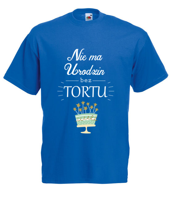 Nie ma urodzin bez tortu koszulka z nadrukiem urodziny mezczyzna jipi pl 619 5