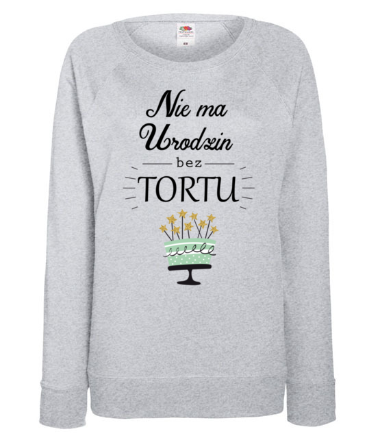 Nie ma urodzin bez tortu bluza z nadrukiem urodziny kobieta jipi pl 620 118