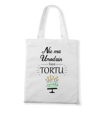 Nie ma urodzin bez tortu - Torba z nadrukiem - Urodzinowe - Gadżety