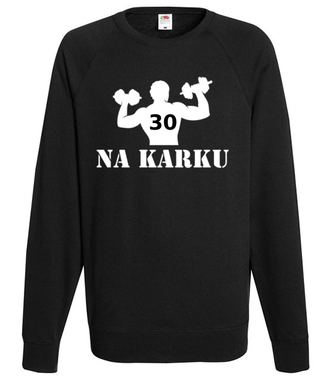 Mam już trzydziechę na karku - Bluza z nadrukiem - Urodziny - Męska