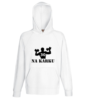 Mam już trzydziechę na karku - Bluza z nadrukiem - Urodziny - Męska z kapturem