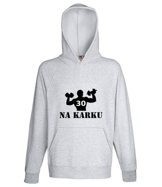 Mam już trzydziechę na karku - Bluza z nadrukiem - Urodziny - Męska z kapturem