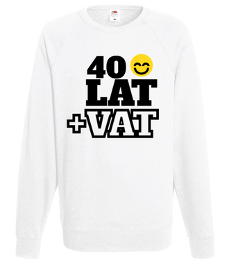 Czterdzieści lat plus VAT - Bluza z nadrukiem - Urodzinowe - Męska