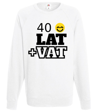 Czterdzieści lat plus VAT - Bluza z nadrukiem - Urodziny - Męska