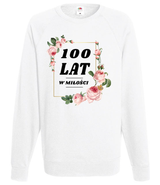Stu lat w miłości!!! - Bluza z nadrukiem - Urodziny - Męska