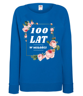 Stu lat w miłości!!! - Bluza z nadrukiem - Urodzinowe - Damska