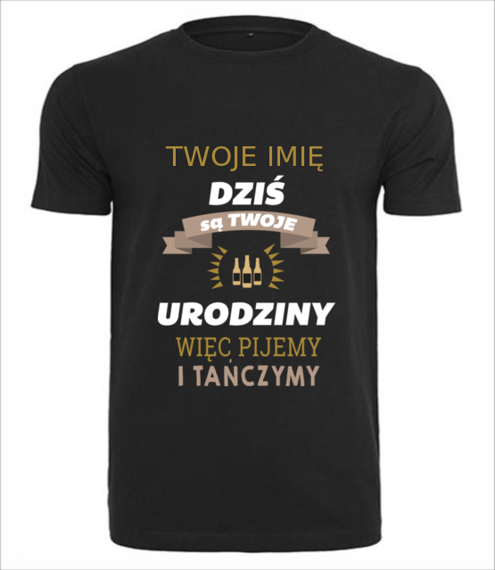Dzis sa twoje urodziny koszulka z nadrukiem urodziny mezczyzna jipi pl 763 1