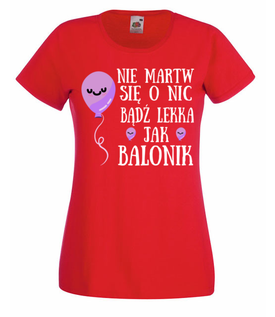Badz lekka jak balonik koszulka z nadrukiem urodzinowe kobieta jipi pl 751 60