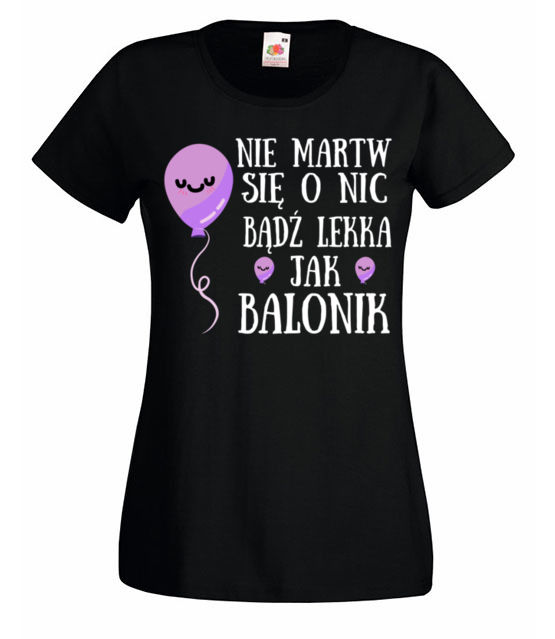 Badz lekka jak balonik koszulka z nadrukiem urodziny kobieta jipi pl 751 59