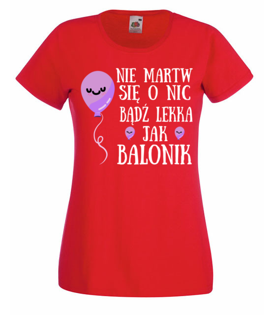 Badz lekka jak balonik koszulka z nadrukiem urodziny kobieta jipi pl 751 60