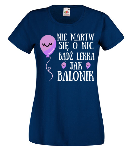 Badz lekka jak balonik koszulka z nadrukiem urodziny kobieta jipi pl 751 62