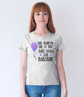 Bądź lekka jak balonik... - Koszulka z nadrukiem - Urodzinowe - Damska
