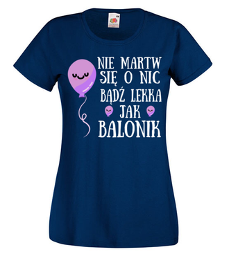 Bądź lekka jak balonik... - Koszulka z nadrukiem - Urodziny - Damska