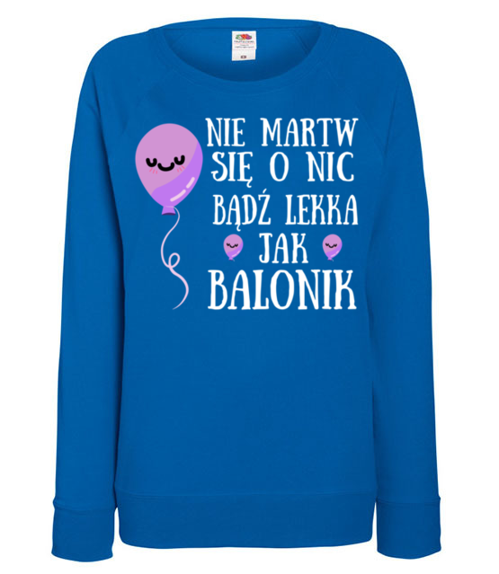 Badz lekka jak balonik bluza z nadrukiem urodziny kobieta jipi pl 751 117