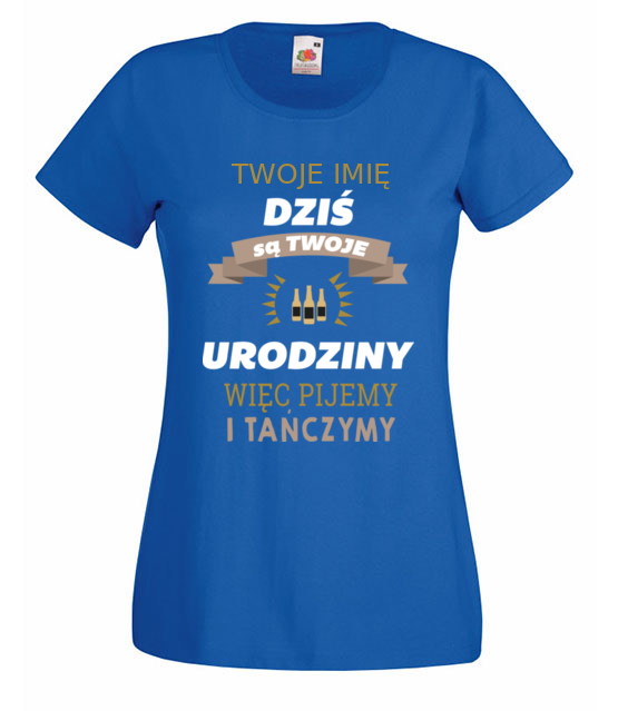 Dzis sa twoje urodziny koszulka z nadrukiem urodziny kobieta jipi pl 763 61
