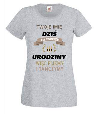 Dziś są Twoje urodziny - Koszulka z nadrukiem - Urodziny - Damska