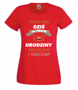 Dziś są Twoje urodziny - Koszulka z nadrukiem - Urodziny - Damska