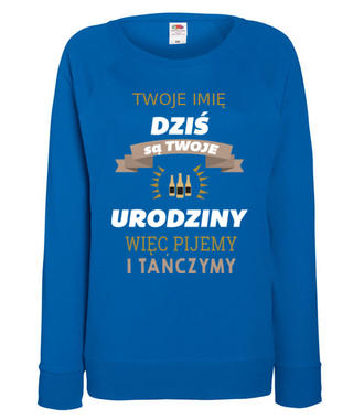 Dziś są Twoje urodziny - Bluza z nadrukiem - Urodzinowe - Damska