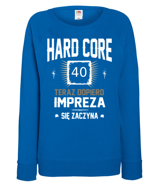 Hardcorowy solenizant bluza z nadrukiem urodziny kobieta jipi pl 783 117