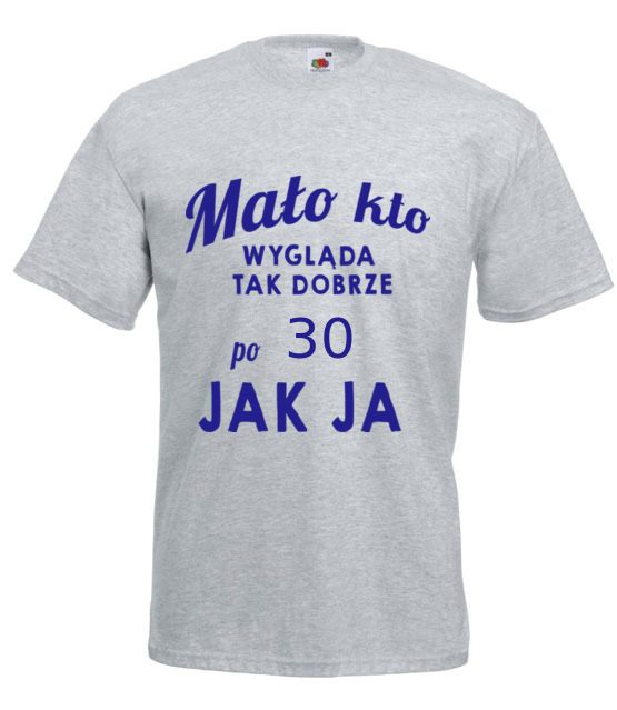 Malo kto wyglada tak dobrze jak ja koszulka z nadrukiem urodziny mezczyzna jipi pl 807 6