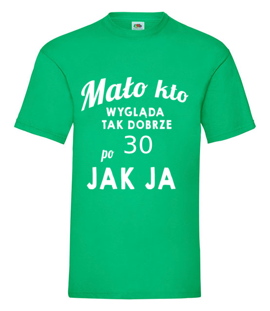 Malo kto wyglada tak dobrze jak ja koszulka z nadrukiem urodziny mezczyzna jipi pl 808 186
