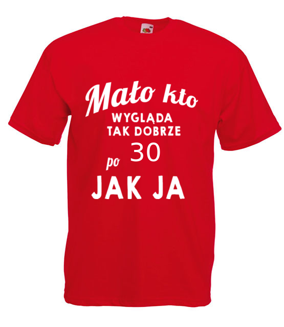 Malo kto wyglada tak dobrze jak ja koszulka z nadrukiem urodziny mezczyzna jipi pl 808 4