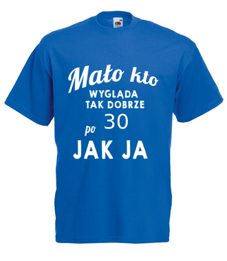 Mało kto wygląda tak dobrze jak ja! - Koszulka z nadrukiem - Urodziny - Męska