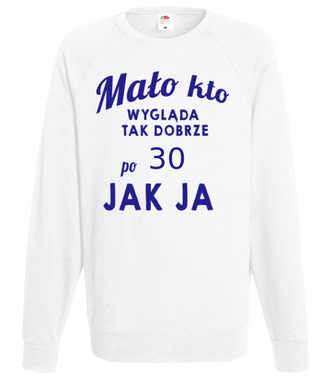 Mało kto wygląda tak dobrze jak ja! - Bluza z nadrukiem - Urodziny - Męska