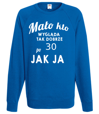 Mało kto wygląda tak dobrze jak ja! - Bluza z nadrukiem - Urodziny - Męska