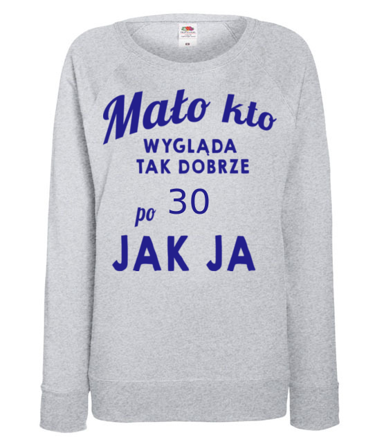 Malo kto wyglada tak dobrze jak ja bluza z nadrukiem urodziny kobieta jipi pl 807 118
