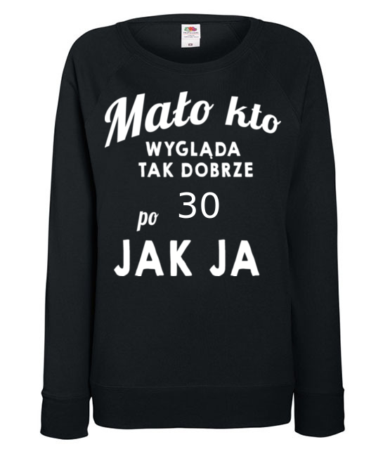Malo kto wyglada tak dobrze jak ja bluza z nadrukiem urodziny kobieta jipi pl 808 115