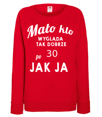 Mało kto wygląda tak dobrze jak ja! - Bluza z nadrukiem - Urodziny - Damska