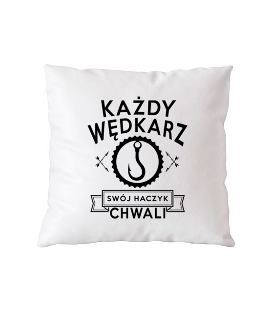 Kazdy wedkarz swoj haczyk chwali poduszka z nadrukiem dla wedkarza gadzety jipi pl 809 164