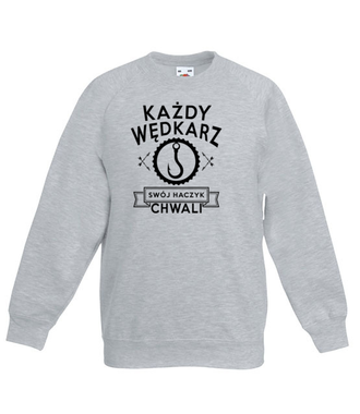 Każdy wędkarz swój haczyk chwali - Bluza z nadrukiem - dla wędkarza - Dziecięca