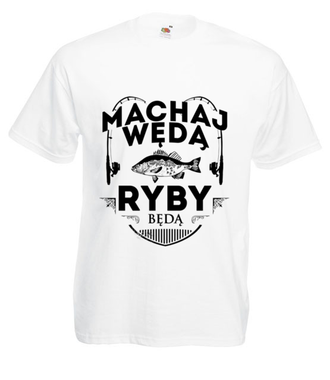 Machaj, machaj, ino żwawo!  - Koszulka z nadrukiem - dla wędkarza - Męska