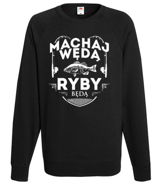 Machaj, machaj, ino żwawo!  - Bluza z nadrukiem - dla wędkarza - Męska