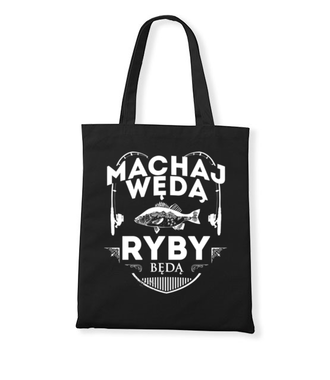 Machaj, machaj, ino żwawo!  - Torba z nadrukiem - dla wędkarza - Gadżety