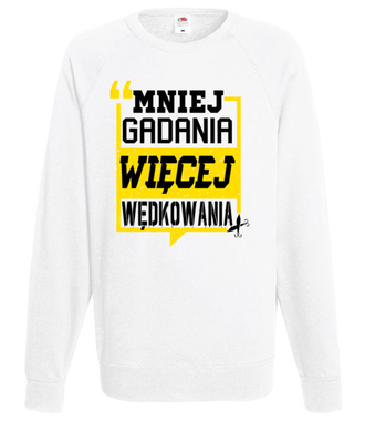 Mniej gadania, więcej ryb łapania!  - Bluza z nadrukiem - dla wędkarza - Męska