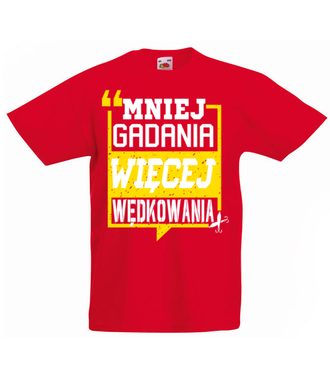 Mniej gadania, więcej ryb łapania!  - Koszulka z nadrukiem - dla wędkarza - Dziecięca