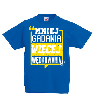 Mniej gadania, więcej ryb łapania!  - Koszulka z nadrukiem - dla wędkarza - Dziecięca