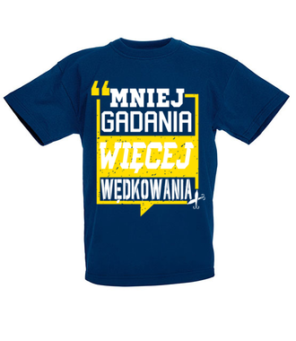 Mniej gadania, więcej ryb łapania!  - Koszulka z nadrukiem - dla wędkarza - Dziecięca