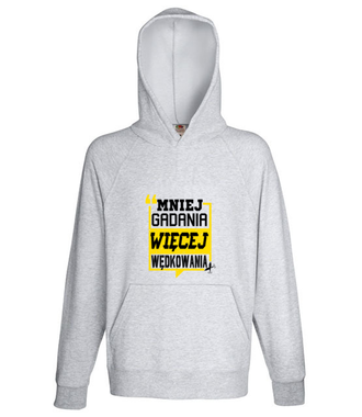 Mniej gadania, więcej ryb łapania!  - Bluza z nadrukiem - dla wędkarza - Męska z kapturem