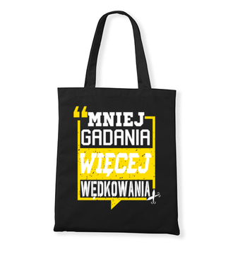 Mniej gadania, więcej ryb łapania!  - Torba z nadrukiem - dla wędkarza - Gadżety