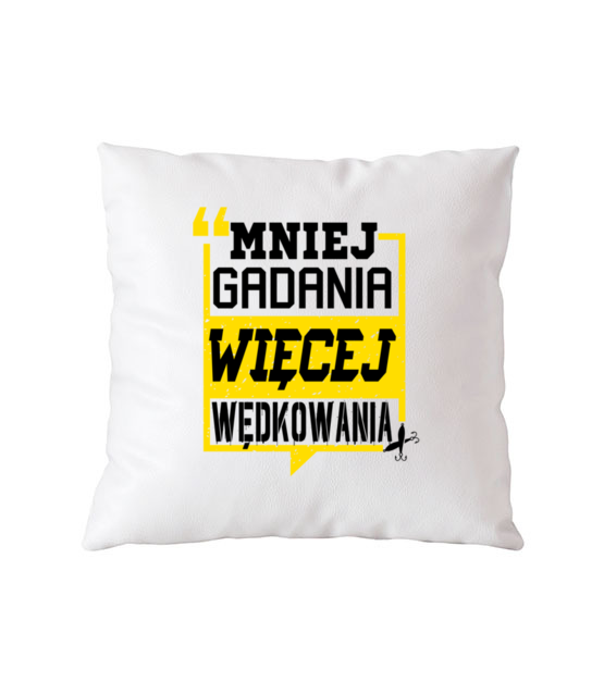 Mniej gadania wiecej ryb lapania poduszka z nadrukiem dla wedkarza gadzety jipi pl 829 164