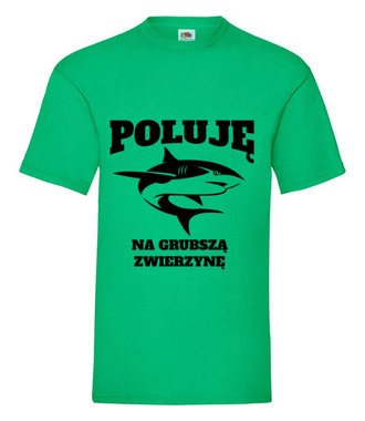 Poluję na grubszą zwierzynę  - Koszulka z nadrukiem - dla wędkarza - Męska