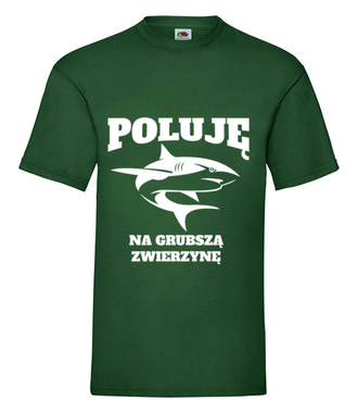 Poluję na grubszą zwierzynę  - Koszulka z nadrukiem - dla wędkarza - Męska