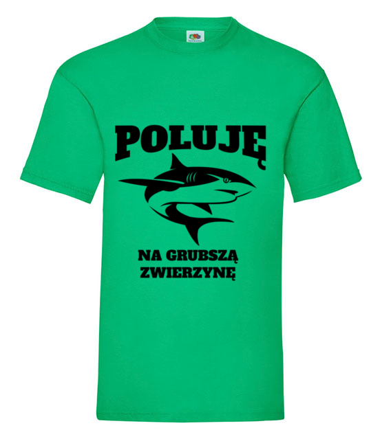 Poluje na grubsza zwierzyne koszulka z nadrukiem dla wedkarza mezczyzna jipi pl 840 186