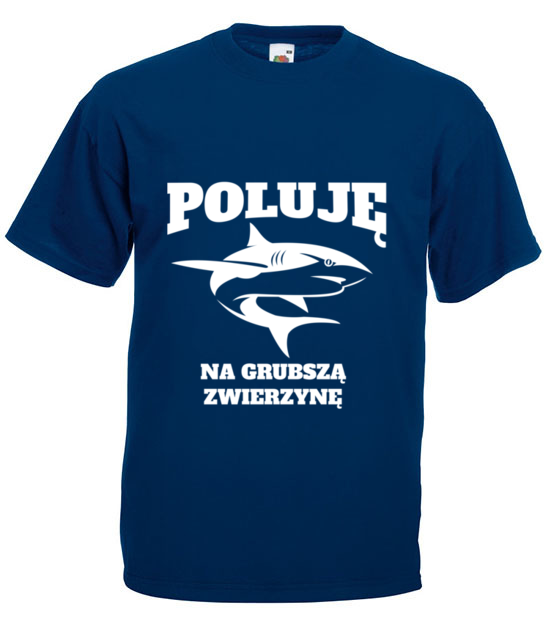 Poluje na grubsza zwierzyne koszulka z nadrukiem dla wedkarza mezczyzna jipi pl 841 3